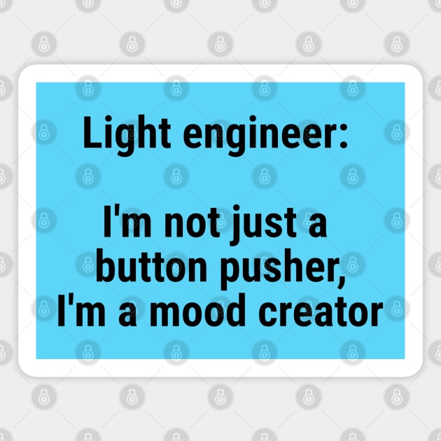 Light engineer: I'm not just a button pusher; moodcreator Black Magnet by sapphire seaside studio